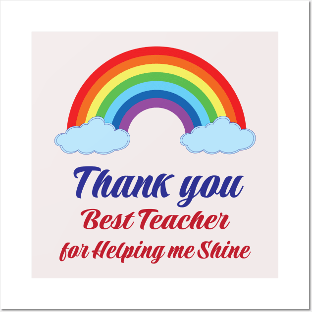 thank you Best teacher for helping me shine Rainbow Gift Design Wall Art by ArtoBagsPlus
